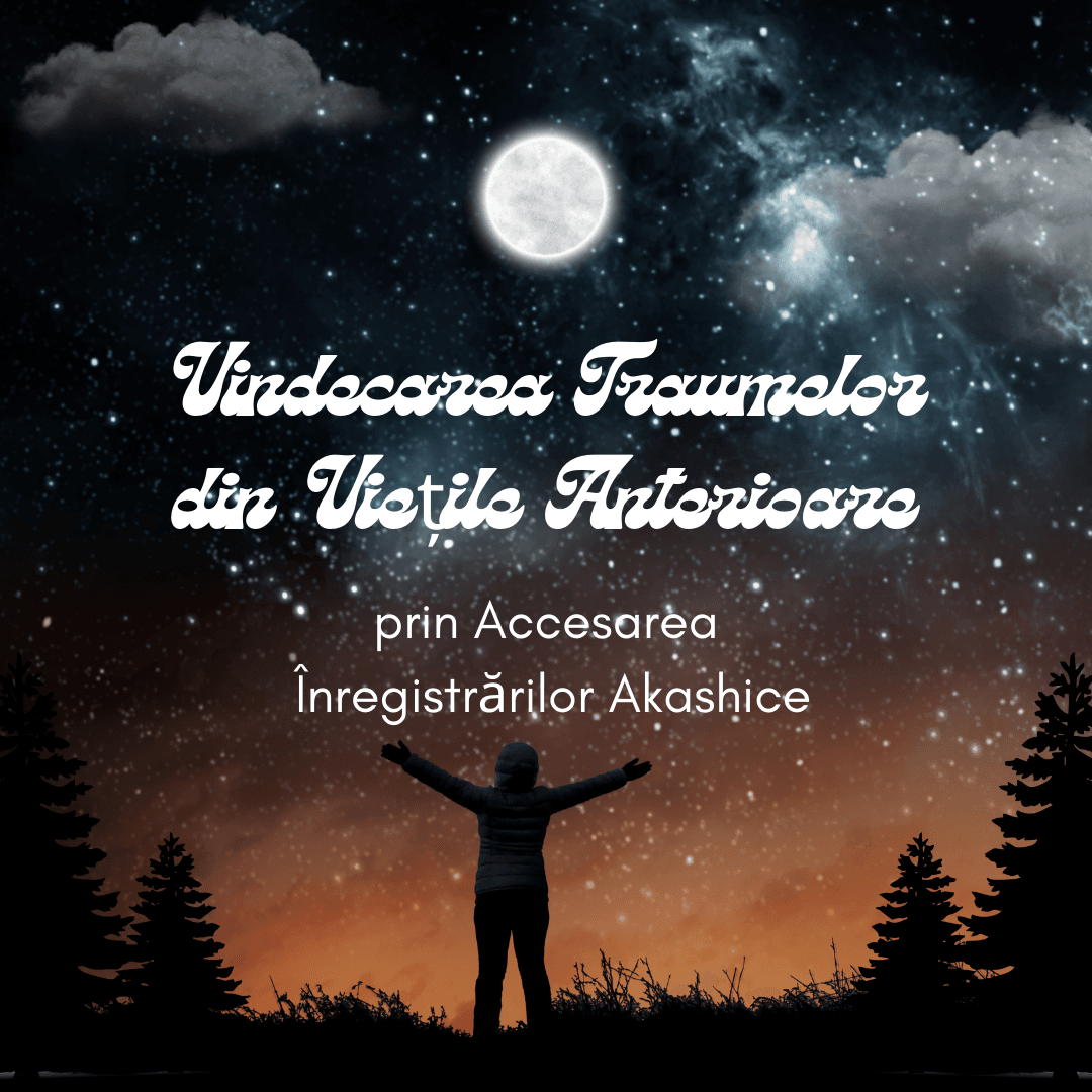 Vindecarea Traumelor din Viețile Anterioare prin Accesarea Înregistrărilor Akashice