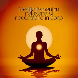 Meditatie ghidata pentru relaxare